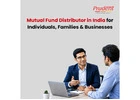 Mutual Fund Distributor in India for Individuals, Families & Businesses -